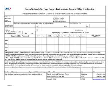 Cargo Network Services Corp. - Independent Branch Office Application THIS FORM MUST BE SIGNED BY AN OFFICER OF THE COMPANY OF THE ENDORSED AGENT. Endorsed Agent Name  CNS/IATA Number