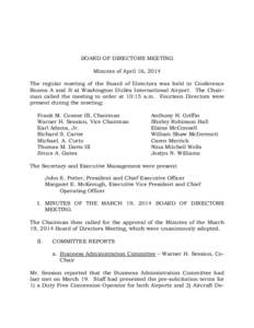 BOARD OF DIRECTORS MEETING Minutes of April 16, 2014 The regular meeting of the Board of Directors was held in Conference Rooms A and B at Washington Dulles International Airport. The Chairman called the meeting to order