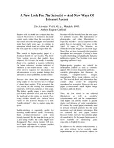 A New Look For The Scientist -- And New Ways Of Internet Access The Scientist, Vol:9, #5, p. , March 6, 1995. Author: Eugene Garfield Readers will no doubt have noticed that this issue of The Scientist is printed on flat
