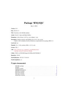 Package ‘RMySQL’ July 2, 2014 Version[removed]Date[removed]Title R interface to the MySQL database Author David A. James and Saikat DebRoy