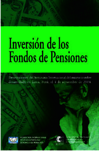 Publicado en Santiago de Chile, abril de 2005. © Federación Internacional de Administradoras de Fondos de Pensiones - FIAP Av. 11 de Septiembre 2155, Torre B, Piso 14. Providencia, Santiago. Teléfono:(