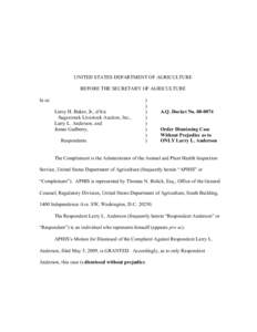 UNITED STATES DEPARTMENT OF AGRICULTURE BEFORE THE SECRETARY OF AGRICULTURE In re: Leroy H. Baker, Jr., d/b/a Sugarcreek Livestock Auction, Inc., Larry L. Anderson, and