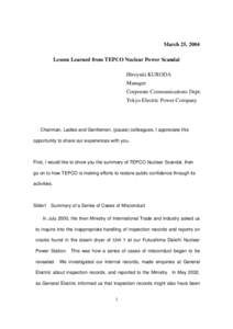 March 25, 2004 Lesson Learned from TEPCO Nuclear Power Scandal Hiroyuki KURODA Manager Corporate Communications Dept. Tokyo Electric Power Company