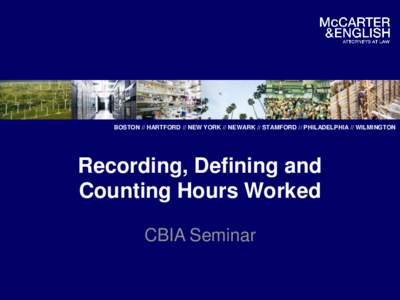 BOSTON // HARTFORD // NEW YORK // NEWARK // STAMFORD // PHILADELPHIA // WILMINGTON  Recording, Defining and Counting Hours Worked CBIA Seminar