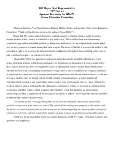 Bill Hayes, State Representative 72nd District Sponsor Testimony for HB 473 House Education Committee  Chairman Stebelton, Vice Chair Brenner, Ranking Member Fedor, and members of the House Education