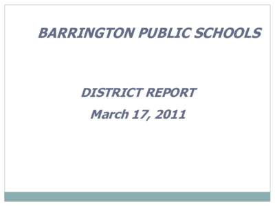 BARRINGTON PUBLIC SCHOOLS  DISTRICT REPORT March 17, 2011  District Report 2010