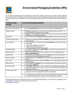 Environmental Packaging Guidelines (EPG) It is a condition of the supplier agreement that these guidelines be used at the time of designing or selecting primary, secondary and tertiary packaging for new or updated produc