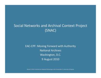 Social Networks and Archival Context Project  (SNAC)  EAC‐CPF: Moving Forward with Authority  NaBonal Archives  Washington, D.C. 