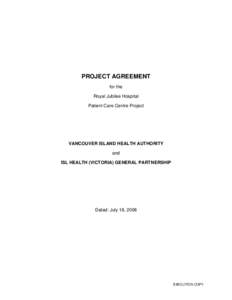 PROJECT AGREEMENT for the Royal Jubilee Hospital Patient Care Centre Project  VANCOUVER ISLAND HEALTH AUTHORITY