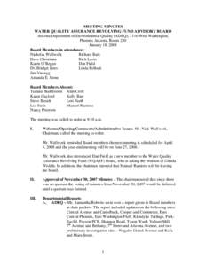 MEETING MINUTES WATER QUALITY ASSURANCE REVOLVING FUND ADVISORY BOARD Arizona Department of Environmental Quality (ADEQ), 1110 West Washington, Phoenix Arizona, Room 250 January 18, 2008 Board Members in attendance: