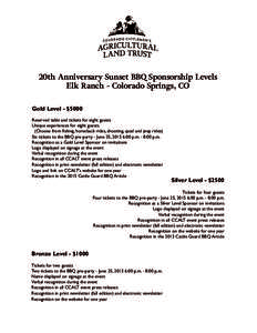 20th Anniversary Sunset BBQ Sponsorship Levels Elk Ranch - Colorado Springs, CO Gold Level - $5000 Reserved table and tickets for eight guests Unique experiences for eight guests (Choose from fishing, horseback rides, sh