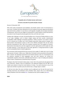 EuropaBio calls on President Juncker and his team to harness innovation for growth and jobs in Europe Brussels, 03 November 2014 After active weeks of preparation and trepidation, Jean-Claude Juncker’s team of Commissi