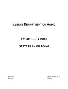 ILLINOIS DEPARTMENT ON AGING  FY 2013—FY 2015 STATE PLAN ON AGING  Pat Quinn