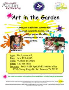 Art in the Garden Come join us for some summer fun! Learn about plants, insects, and other garden life while creating art for your gardens.