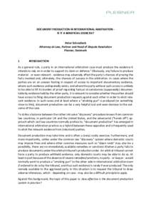 DOCUMENT PRODUCTION IN INTERNATIONAL ARBITRATION IS IT A BENEFICIAL EXERCISE? Peter Schradieck Attorney-at-Law, Partner and Head of Dispute Resolution Plesner, Denmark 1