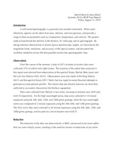 Merritt Boyd & Hana Khalil Summer 2010 UROP Final Report Friday, August 13, 2010 Introduction A well-tuned spectrograph is a powerful and versatile instrument. When used effectively, spectra can be taken from stars, nebu