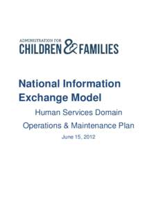 National Information Exchange Model Human Services Domain Operations & Maintenance Plan June 15, 2012