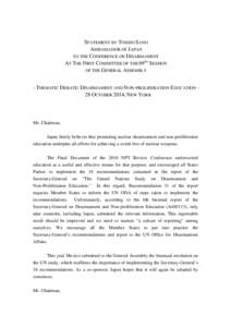 STATEMENT BY TOSHIO SANO AMBASSADOR OF JAPAN TO THE CONFERENCE ON DISARMAMENT AT THE FIRST COMMITTEE OF THE 69TH SESSION OF THE GENERAL ASSEMBLY - THEMATIC DEBATE: DISARMAMENT AND NON-PROLIFERATION EDUCATION 28 OCTOBER 2