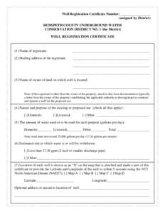 Well Registration Certificate Number: _________________ (assigned by District) HUDSPETH COUNTY UNDERGROUND WATER CONSERVATION DISTRICT NO. 1 (the District) WELL REGISTRATION CERTIFICATE