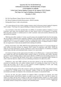 Speech by H.E. Mr. KUMAMARUYuji, Ambassador Extraordinary and Plenipotentiary of Japan To the Kingdom of Cambodia At the Grant Contract Signing Ceremony for the Japanese NGO’s Projects, ‘The Project for Capacity Buil