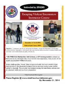 Delaware State Fire School - Registration Form COMPLETE FORM, PRINT TO OBTAIN AUTHORIZED SIGNATURES, AND RETURN TO DELAWARE STATE FIRE SCHOOL BEFORE DEADLINE. Fill in class information:  Course Name: Escaping Violent En