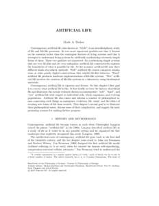 ARTIFICIAL LIFE Mark A. Bedau Contemporary artificial life (also known as “ALife”) is an interdisciplinary study of life and life-like processes. Its two most important qualities are that it focuses on the essential 