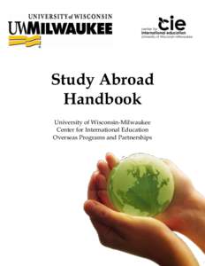 Study Abroad Handbook University of Wisconsin-Milwaukee Center for International Education Overseas Programs and Partnerships