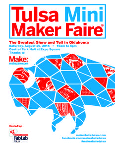 The Greatest Show and Tell in Oklahoma Saturday, August 29, 2015 • 10am to 5pm Central Park Hall at Expo Square Thanks to  Hosted by:
