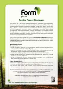 Senior Forest Manager Form Ghana Ltd is an affiliate of Sustainable Forestry Investments, a private forestry investment company based in the Netherlands, Form Ghana is an FSC certified teak forest plantation company. For