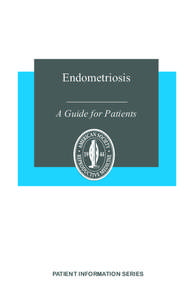 Endometriosis A Guide for Patients PATIENT INFORMATION SERIES  Published by the American Society for Reproductive Medicine under