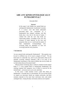 ARE ANY KINDS ONTOLOGICALLY FUNDAMENTAL? Alexander Bird Abstract In this paper I ask whether any natural kinds are ontologically fundamental. In particular I examine