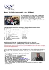 Zweite Mitgliederversammlung <OdA ICT Bern> Am Montag, 8. März 2010 hat der Verein <OdA ICT Bern> zum zweiten Mal zu einer Mitgliederversammlung in das Eidg. Personalamt EPA eingeladen. Von den im Moment über 80 einget