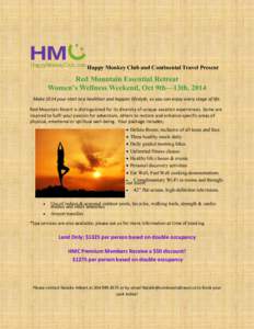 Happy Monkey Club and Continental Travel Present  Red Mountain Essential Retreat Women’s Wellness Weekend, Oct 9th—13th, 2014 Make 2014 your start to a healthier and happier lifestyle, so you can enjoy every stage of