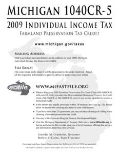 Michigan 1040CR[removed]Individual Income Tax Farmland Preservation Tax Credit w w w.michigan.gov/ t a xes Mailing Address Mail your return and attachments to the address on your 2009 Michigan