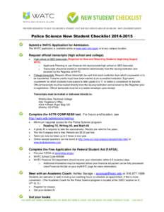 Police Science New Student Checklist[removed]Submit a WATC Application for Admission. The WATC application is available online at www.watc.edu/apply or at any campus location. Request official transcripts (high school 