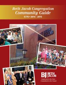 Beth Jacob Congregation  Community Guide 5775 • Connected to the Past –