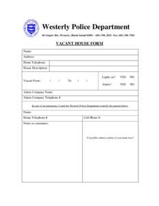 Westerly Police Department 60 Airport Rd., Westerly, Rhode Island 02891 · ( · FaxVACANT HOUSE FORM Name: Address: