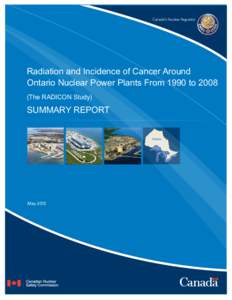 Radiation and Incidence of Cancer Around Ontario Nuclear Power Plants From 1990 to[removed]The RADICON Study) - Summary Report