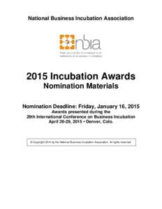 National Business Incubation Association[removed]Incubation Awards Nomination Materials Nomination Deadline: Friday, January 16, 2015 Awards presented during the