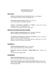 FERNANDO GONZALEZ [removed] EDUCATION CATHOLIC UNIVERSITY OF L EUVEN SCHOOL OF LAW, Leuven, Belgium Ph.D. candidate, working on WTO Anti-dumping rules NEW YORK UNIVERSITY SCHOOL OF LAW, New York, N.Y.