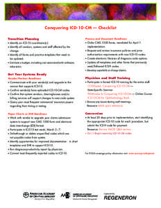 Conquering ICD-10-CM — Checklist Transition Planning • Identify an ICD-10 coordinator(s.) • Identify all vendors, systems and staff affected by the change. • Identify all forms and practice templates that