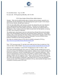 For immediate release – Aug. 28, 2008 For more info: VP-Programming Mike Bay, [removed]TVW Videos Explore Political Parties, Ballot Initiatives Olympia – What roles do political parties play in elections and gove