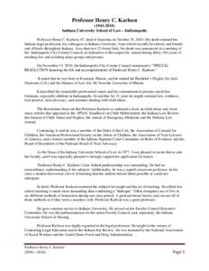 Professor Henry C. Karlson[removed]Indiana University School of Law—Indianapolis Professor Henry C. Karlson, 67, died of leukemia on October 25, 2010. His death stunned the Indiana legal profession, his colleagues 