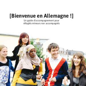 [Teil 1: }  [Bienvenue en Allemagne !] Un guide d’accompagnement pour réfugiés mineurs non accompagnés