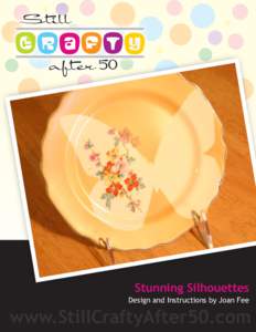 Stunning Silhouettes Design and Instructions by Joan Fee www.StillCraftyAfter50.com  Stunning Silhouettes