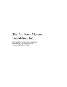 The Air Force Museum Foundation, Inc. Financial Statements for the Years Ended December 31, 2011 and 2010, and Independent Auditors’ Report