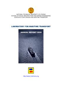 NATIONAL TECHNICAL UNIVERSITY OF ATHENS SCHOOL OF NAVAL ARCHITECTURE AND MARINE ENGINEERING DIVISION OF SHIP DESIGN AND MARITIME TRANSPORT LABORATORY FOR MARITIME TRANSPORT ANNUAL REPORT 2008