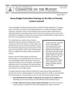 July 22, 2014  House Budget Committee Hearings on the War on Poverty: Lessons Learned The House Budget Committee during the past year held five hearings described as a “progress report” on the War on Poverty. The Com