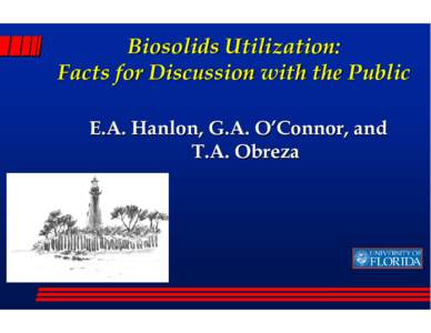 Biosolids Utilization: Facts for Discussion with the Public E.A. Hanlon, G.A. O’Connor, and T.A. Obreza  Introduction