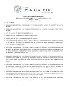 Safety and Security Committee MeetingMetric Boulevard, Building H, Ste. A – Lone Star Conference Room Austin, TXThursday, May 28, 2015– 2:30 p.m. 1. CALL TO ORDER 2. DISCUSSION, CONSIDERATION, AND POSSI